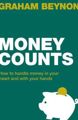 Cover for Graham Beynon · Money Counts: How to handle money in your heart and with your hands (Paperback Book) (2016)