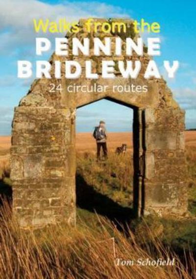 Walks from the Pennine Bridleway: 24 Circular Routes - Tom Schofield - Books - Sigma Press - 9781910758359 - July 31, 2017