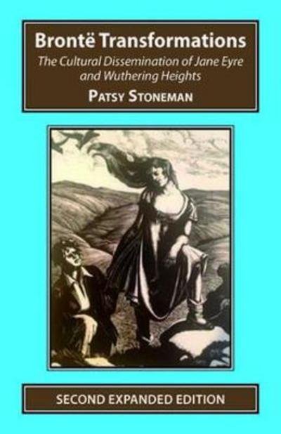 Cover for Dr. Patsy Stoneham · Bronte Transformations: The Cultural Dissemination of Jane Eyre and Wuthering Heights (Paperback Book) (2018)