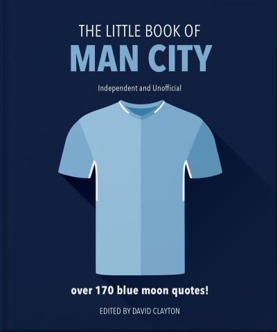 Cover for Orange Hippo! · The Little Book of Man City: More than 170 Blue Moon quotes (Gebundenes Buch) [Revised and updated edition] (2023)
