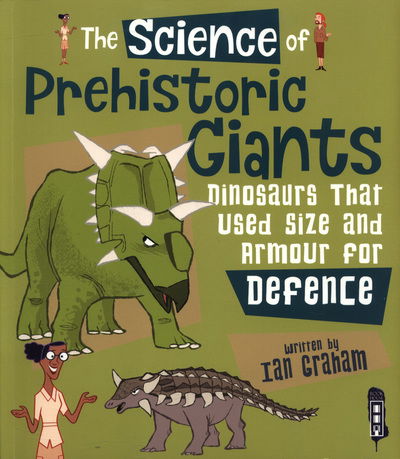 Cover for Ian Graham · The Science of Prehistoric Giants: Dinosaurs That Used Size and Armour for Defence - The Science Of... (Paperback Book) [Illustrated edition] (2018)