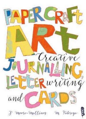 Cover for Jennifer Moore-Mallinos · Paper Craft Art: Creative Journalling, Letter Writing and Cards (Taschenbuch) [Illustrated edition] (2018)