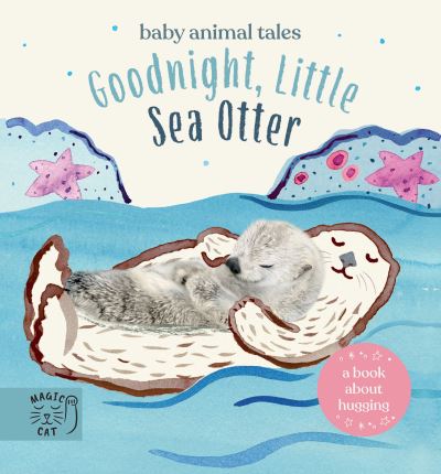 Cover for Amanda Wood · Goodnight, Little Sea Otter: A Book About Hugging - Baby Animal Tales (Hardcover Book) (2022)