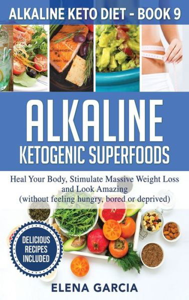 Cover for Elena Garcia · Alkaline Ketogenic Superfoods (Hardcover Book) (2020)