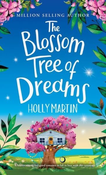 Cover for Holly Martin · The Blossom Tree of Dreams: A heartwarming feel-good romance to fall in love with this summer (Gebundenes Buch) (2022)