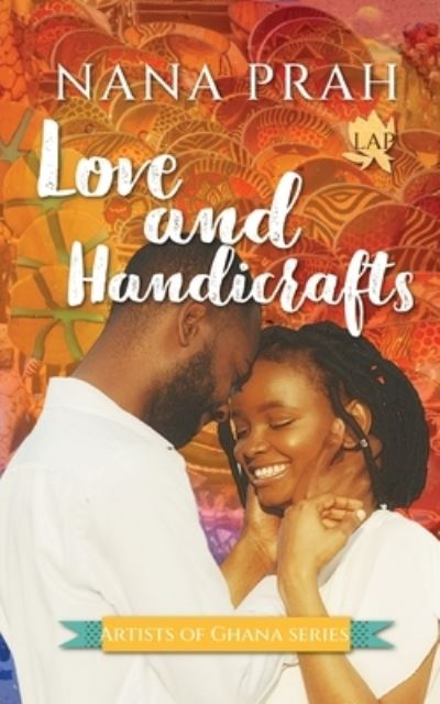 Love and Handicrafts - Nana Prah - Books - Love Africa Press - 9781914226359 - May 30, 2023