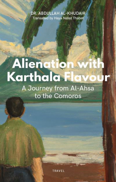 Cover for Abdallah Al Khudhair · Alienation with Karthala Flavour: A Journey from Al-Ahsa to the Comoros - Arabic translation (Pocketbok) (2024)