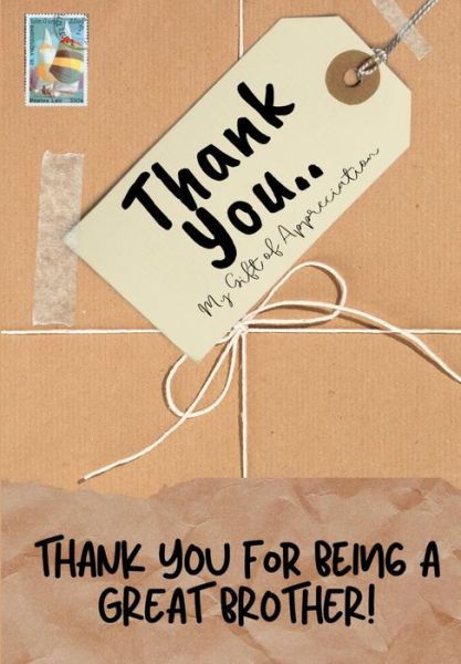 Thank You For Being a Great Brother! - The Life Graduate Publishing Group - Books - Life Graduate Publishing Group - 9781922485359 - September 8, 2020