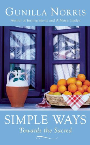 Cover for Gunilla Norris · Simple Ways: Towards the Sacred (Paperback Book) (2011)