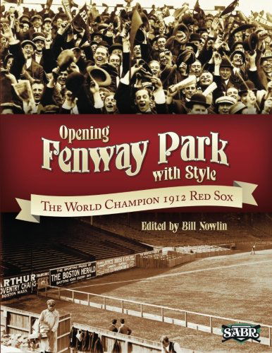 Cover for Bill Nowlin · Opening Fenway Park in Style: the 1912 Boston Red Sox (Pocketbok) (2012)