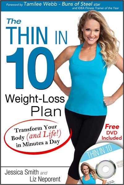 The Thin in 10 Weight Loss Plan: Transform Your Body (And Life!) in Minutes a Day - Jessica Smith - Książki - Sunrise River Press - 9781934716359 - 5 października 2012