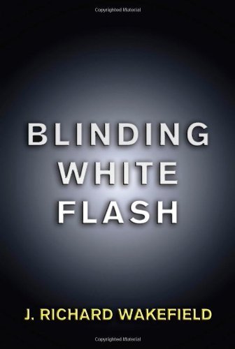 J Richard Wakefield · Blinding White Flash (Taschenbuch) (2011)