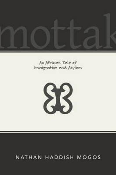 Cover for Nathan Mogos · Mottak: an African Tale of Immigration and Asylum (Paperback Book) (2015)