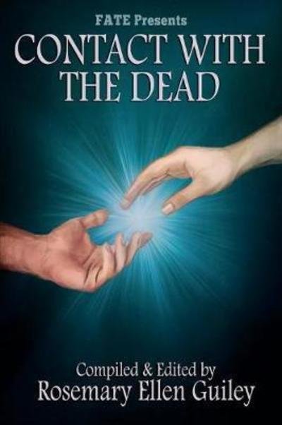 Contact with the Dead - Rosemary Ellen Guiley - Books - Visionary Living, Incorporated - 9781942157359 - June 13, 2018
