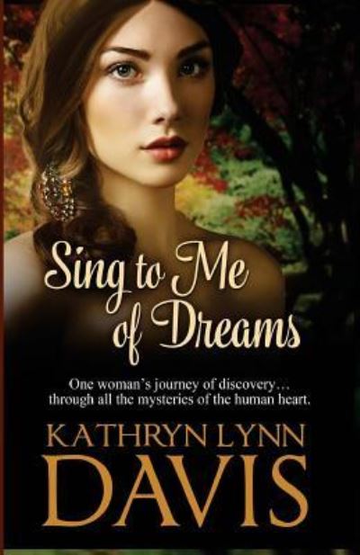 Cover for Kathryn Lynn Davis · Sing to Me of Dreams (Paperback Book) (2016)