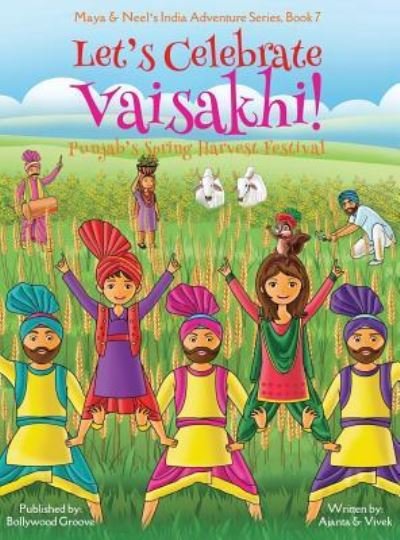 Cover for Ajanta Chakraborty · Let's Celebrate Vaisakhi! (Punjab's Spring Harvest Festival, Maya &amp; Neel's India Adventure Series, Book 7) (Multicultural, Non-Religious, Indian Culture, Bhangra, Lassi, Biracial Indian American Families, Sikh, Picture Book Gift, Dhol, Global Children) -  (Gebundenes Buch) (2018)