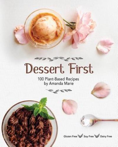 Cover for Amanda Marie · Dessert First: 100 Plant-Based Recipes (Paperback Book) [Wholesale edition] (2018)