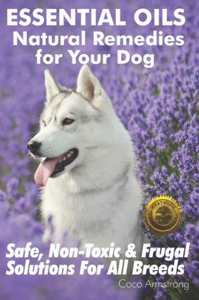 Cover for Coco Armstrong · Essential Oils Natural Remedies for Your Dog (Paperback Book) (2017)