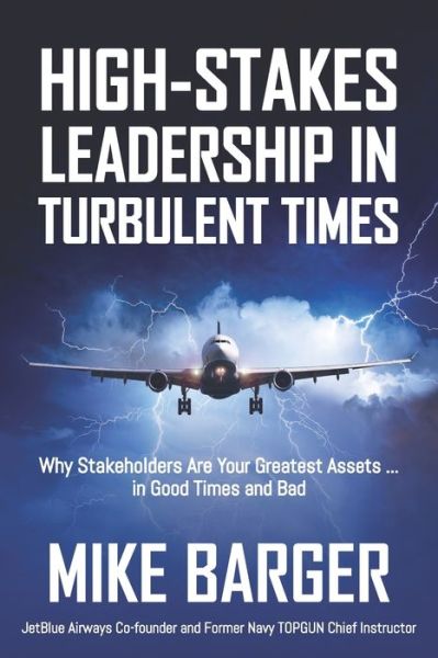 High-Stakes Leadership in Turbulent Times - Mike Barger - Books - Silver Tree Publishing - 9781948238359 - March 24, 2021