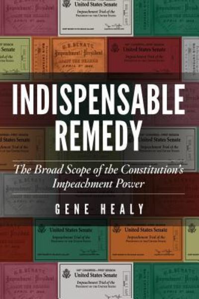 Cover for Gene Healy · Indispensable Remedy: The Broad Scope of the Constitution's Impeachment Power (Paperback Book) (2018)