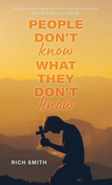 People Don't Know What They don't Know - Rich Smith - Books - Ewings Publishing LLC - 9781948928359 - July 30, 2021