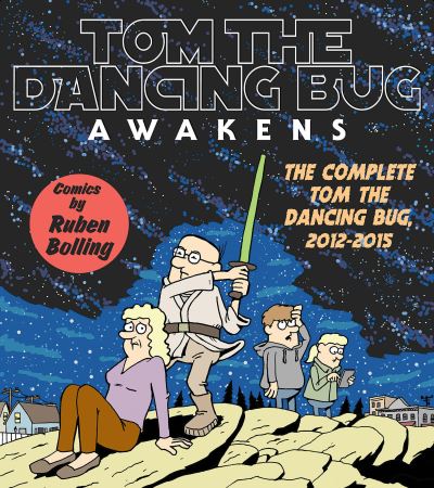 Tom the Dancing Bug Awakens: The Complete Tom the Dancing Bug, Vol. 6 2012-2015 - Mr. Ruben Bolling - Books - Clover Press - 9781951038359 - February 24, 2022