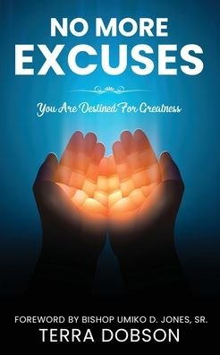 No More Excuses - Terra Dobson - Bøger - Rejoice Essential Publishing - 9781952312359 - 21. oktober 2020