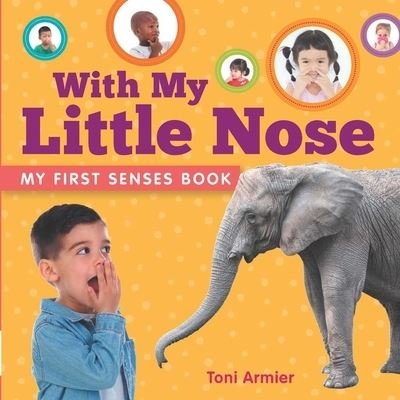 Toni Armier · With My Little Nose (My First Senses Book) - My First Book of (Tavlebog) (2021)