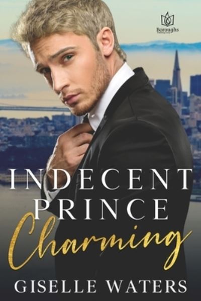 Indecent Prince Charming - Giselle Waters - Livros - Boroughs Publishing Group - 9781953810359 - 22 de fevereiro de 2021