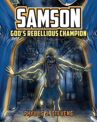 Cover for Phyllis J Stevens · Samson: God's Rebellious Champion (Paperback Book) (2022)