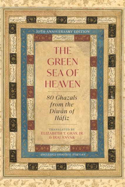 Cover for Hafiz · The Green Sea of Heaven: Eighty Ghazals from the Diwan of Hafiz (Paperback Bog) [Bilingual edition] (2025)