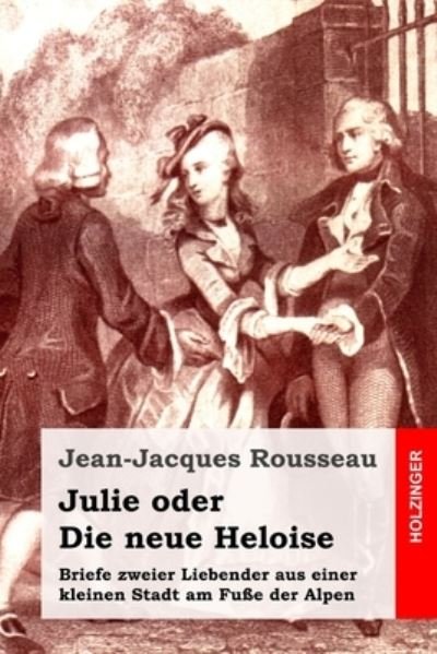 Cover for Jean-Jacques Rousseau · Julie oder Die neue Heloise (Paperback Bog) (2017)