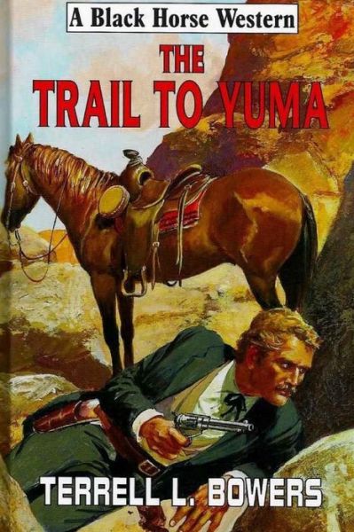 Cover for Terrell L Bowers · The Trail To Yuma (Paperback Book) (2017)