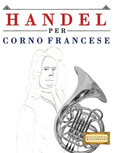 Cover for Easy Classical Masterworks · Handel Per Corno Francese (Paperback Book) (2018)