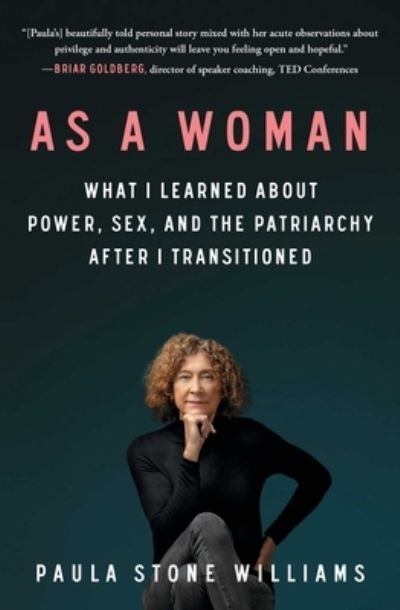 Cover for Paula Stone Williams · As a Woman: What I Learned about Power, Sex, and the Patriarchy after I Transitioned (Paperback Book) (2022)