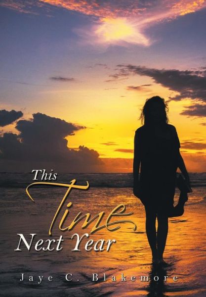 Cover for Jaye C Blakemore · This Time Next Year (Hardcover Book) (2018)