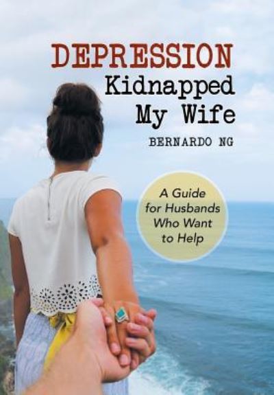 Cover for Bernardo Ng · Depression Kidnapped My Wife (Hardcover Book) (2018)