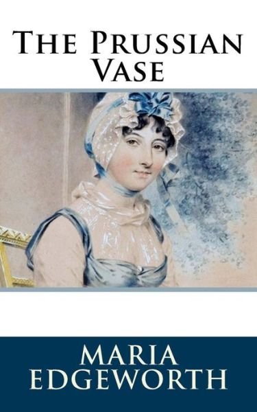 Cover for Maria Edgeworth · The Prussian Vase (Paperback Book) (2018)