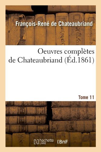 Cover for Francois-rene De Chateaubriand · Oeuvres Completes de Chateaubriand. Tome 11 (Ed.1861) - Litterature (Pocketbok) [French edition] (2012)
