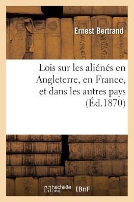 Cover for Bertrand-e · Lois Sur Les Alienes en Angleterre, en France, et Dans Les Autres Pays (Paperback Book) (2016)