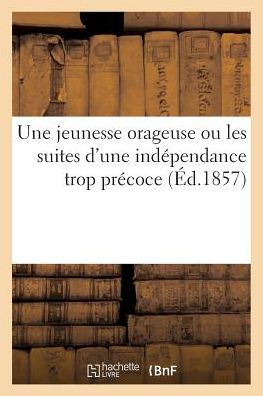 Cover for Haguenthal · Une Jeunesse Orageuse Ou Les Suites D'une Independance Trop Precoce (Taschenbuch) (2016)