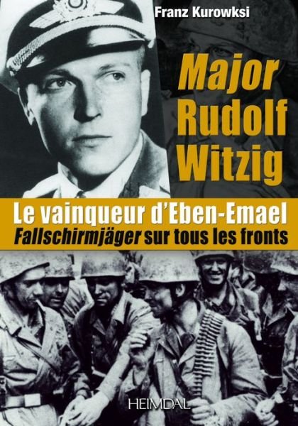 Cover for Franz Kurowski · Major Rudolf Witzig Le Vainqueur D'Eben-Emael: FallschirmjaGer Sur Tous Les Fronts (Hardcover Book) (2013)
