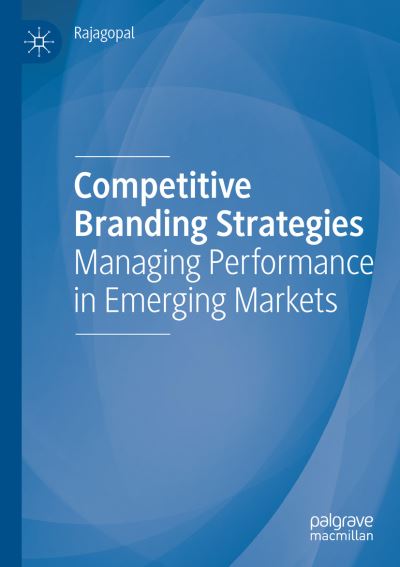 Cover for Rajagopal · Competitive Branding Strategies: Managing Performance in Emerging Markets (Paperback Book) [1st ed. 2019 edition] (2020)