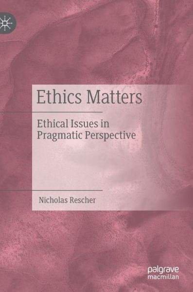 Cover for Nicholas Rescher · Ethics Matters: Ethical Issues in Pragmatic Perspective (Hardcover Book) [1st ed. 2021 edition] (2020)