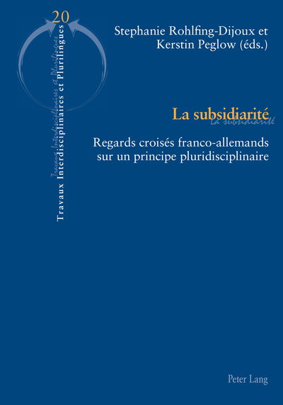 Cover for La Subsidiarite: Regards Croises Franco-Allemands Sur Un Principe Pluridisciplinaire - Travaux Interdisciplinaires Et Plurilingues (Paperback Book) (2018)