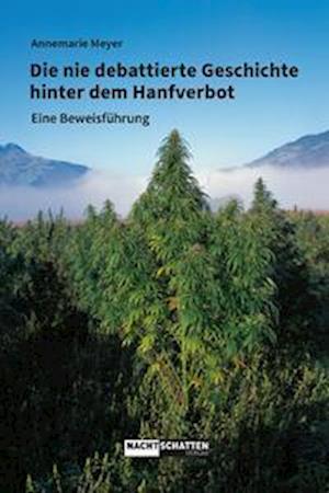 Cover for Annemarie Meyer · Die nie debattierte Geschichte hinter dem Hanfverbot (Book) (2023)