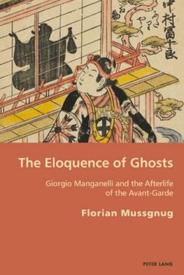 Cover for Florian Mussgnug · The Eloquence of Ghosts: Giorgio Manganelli and the Afterlife of the Avant-Garde - Italian Modernities (Paperback Book) [New edition] (2010)