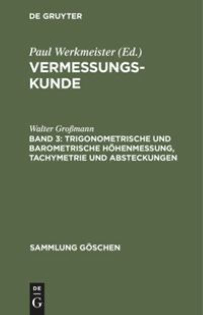 Cover for Walter Grossmann · Trigonometrische Und Barometrische Hoehenmessung, Tachymetrie Und Absteckungen (Hardcover Book) (1969)