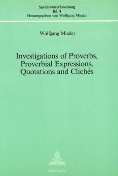 Cover for Wolfgang Mieder · Investigations of Proverbs, Proverbial Expressions, Quotations and Cliches: A Bibliography of Explanatory Essays Which Appeared in &quot;Notes and Queries&quot; (1849-1983) - Sprichworterforschung S. (Paperback Book) (1984)