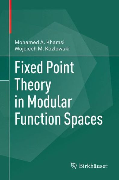 Cover for Mohamed A. Khamsi · Fixed Point Theory in Modular Function Spaces (Paperback Book) [Softcover reprint of the original 1st ed. 2015 edition] (2016)